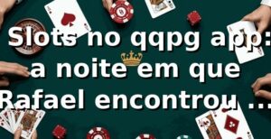 🎰 Slots no qqpg app: a noite em que Rafael encontrou o jogo certo